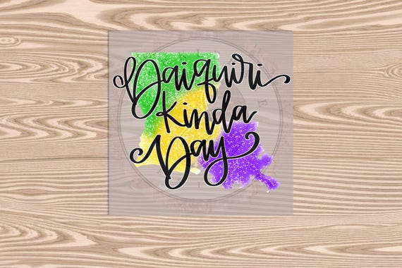 Ready to Press DTF Transfer-Louisiana Daquiri Kinda Day (faux glitter effect printed)- heat transfer