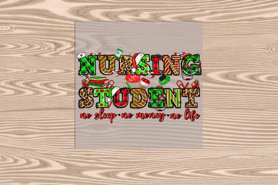 Ready to Press, Nursing Student Life, Christmas, heat transfer print, DTF Transfer Print