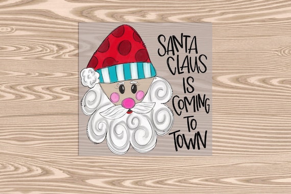 Ready to Press, Santa Claus is Coming to Town, Merry Christmas, heat transfer print, DTF Transfer Print
