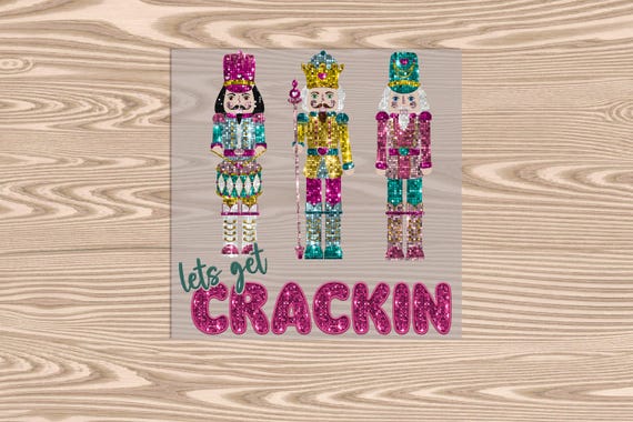 Ready to Press, Sequin Lets Get Crackin Nutcracker, heat transfer print, DTF Transfer Print (faux sequin effect printed)