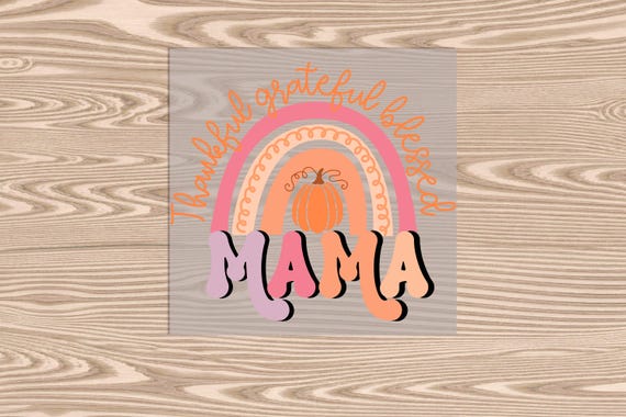 Ready to Press, Thankful Mama Rainbow, heat transfer print, DTF Transfer Print