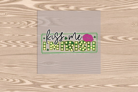 Ready to Press, Kiss me St. Patrick's Day, DTF Transfer Print