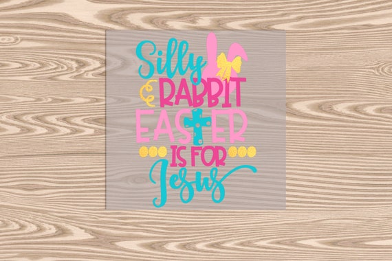 Ready to Press, Silly Rabbit Easter is for Jesus, DTF Transfer Print