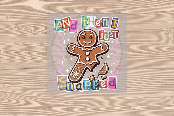 Ready to Press DTF Transfer- Then I Just Snapped Gingerbread Christmas