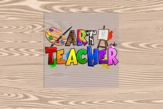 Ready to Press, Art Teacher, heat transfer print, DTF Transfer Print