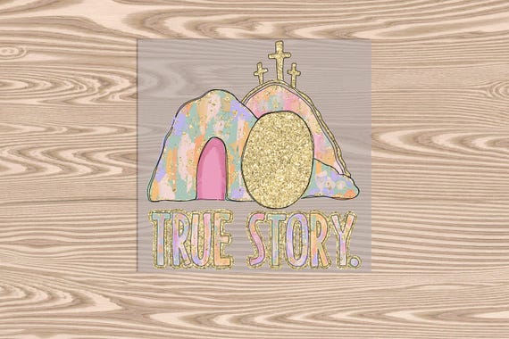 Ready to Press, True Story Jesus (faux glitter effect), Easter, DTF Transfer Print