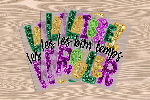 Ready to Press, Laissez Les Bon Temps Rouler (faux sequins effect printed), heat transfer print , DTF Transfer Print