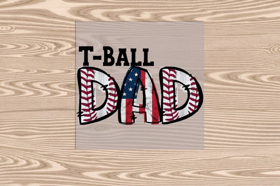 Ready to Press, T-Ball Dad, heat transfer print, DTF Transfer Print