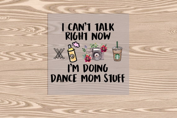 Ready to Press, Dance Mom Stuff, heat transfer print, DTF Transfer Print