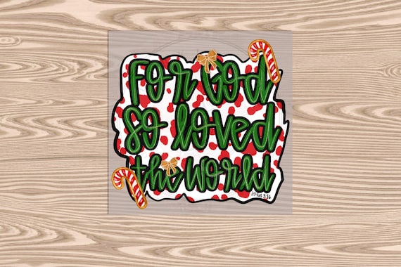 Ready to Press, For God So Loved The World, heat transfer print, DTF Transfer Print