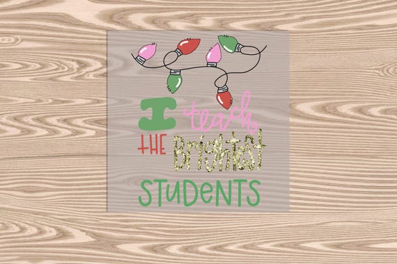 Ready to Press, Teach the Brightest Students, heat transfer print (faux glitter effect printed), DTF Transfer Print