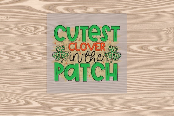 Ready to Press, Cutest Clover, St. Patrick's Day, DTF Transfer Print