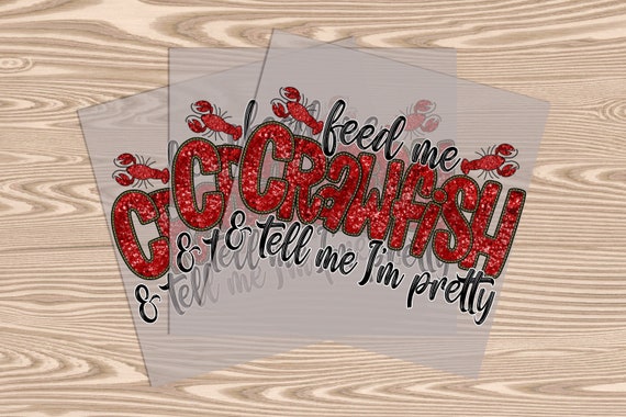 Ready to Press, Tell Me I'm Pretty Crawfish, heat transfer print, DTF Transfer Print