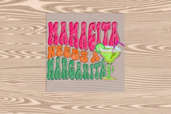 Ready to Press, Mamacita Needs a Margarita, Cinco De Mayo, DTF Transfer Print