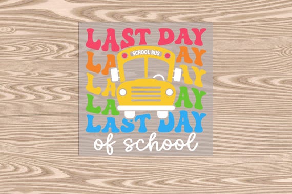 Ready to Press, Last Day of School Bus, DTF Transfer Print