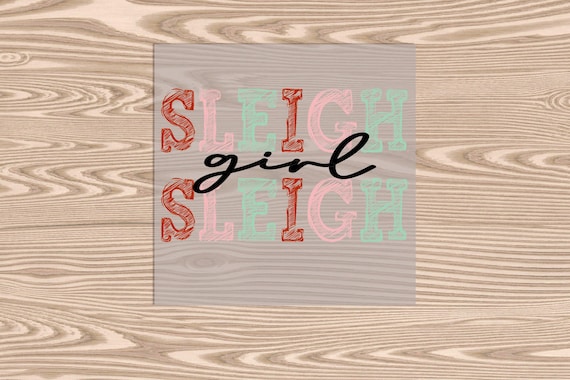 Ready to Press, Sleigh Girl Sleigh, heat transfer print, DTF Transfer Print