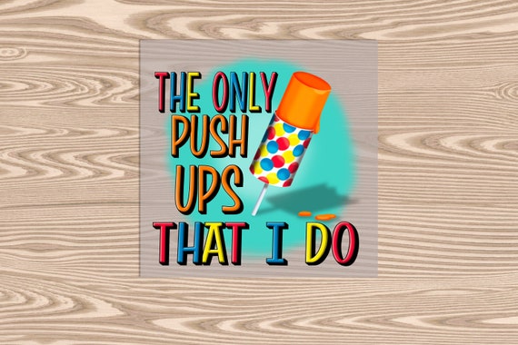 Ready to Press, Push Up Icecream, The Only Push Ups I Do, Summer, DTF Transfer Print