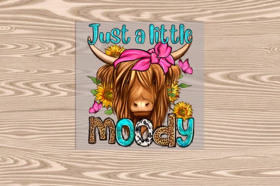 Just a Little Moody Highland Cow DTF Transfer Print: Ready to Press