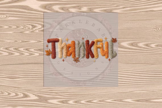 Ready to Press DTF Transfer- Thankful, Faux Yarn Embroidered Texture Effect