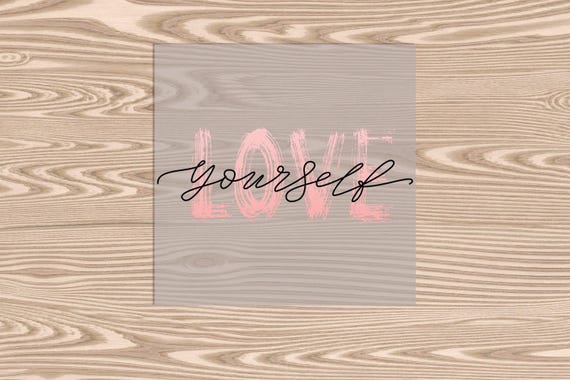Ready to Press, Love Yourself, heat transfer print, DTF Transfer Print