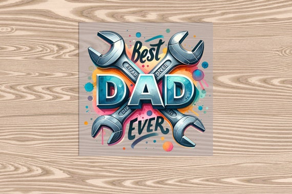 Ready to Press, Best Dad Ever, DTF Transfer Print
