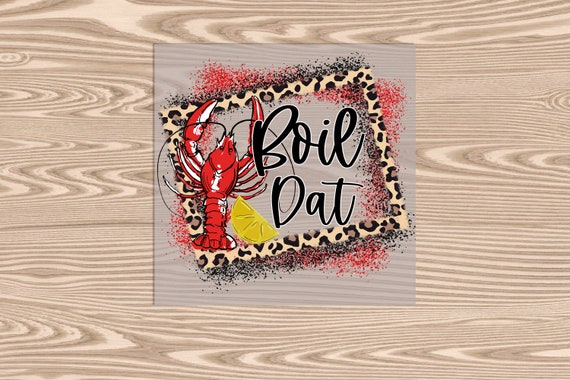 Ready to Press, Boil Dat Crawfish, heat transfer print, DTF Transfer Print