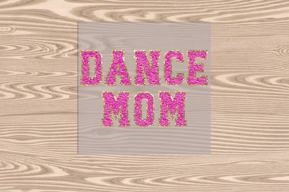 Ready to Press, Dance Mom (faux Chenille Patch), heat transfer print, DTF Transfer Print