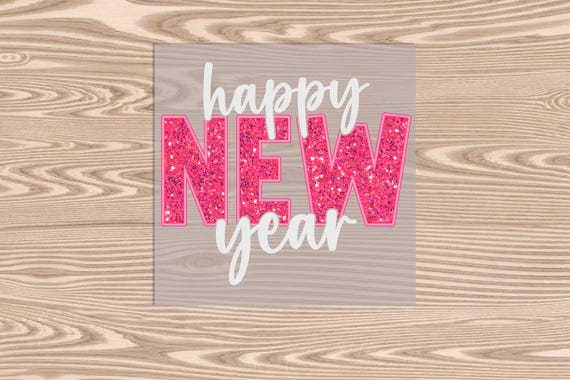 Ready to Press, Pink Happy New Year, heat transfer print, DTF Transfer Print (faux glitter effect printed)