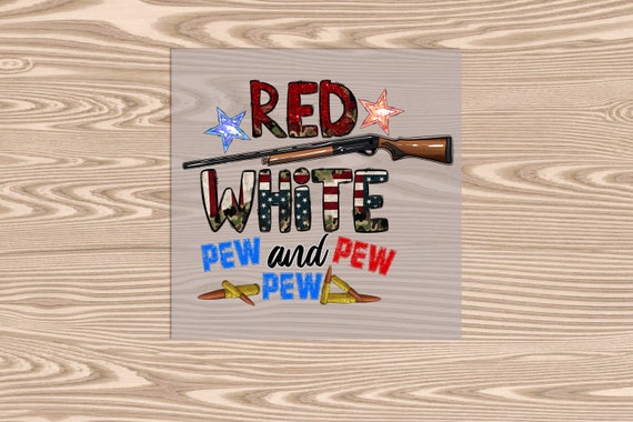 Ready to Press, Red White and Pew Pew Pew, DTF Transfer Print
