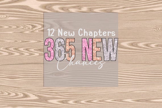 Ready to Press, 365 New Chances, Happy New Year, heat transfer print, DTF Transfer Print (faux glitter effect printed)