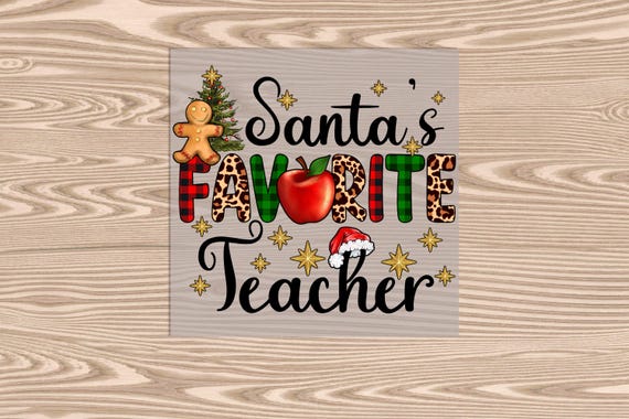 Ready to press, Santas Favorite Teacher, Merry Christmas, DTF Transfer Print
