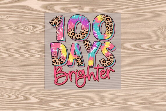 Ready to Press, 100 Days Brighter, DTF Transfer Print