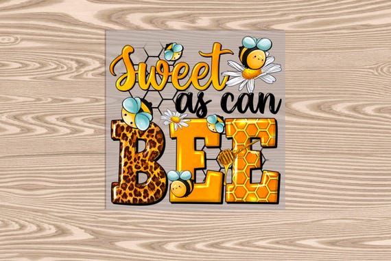 Sweet as Can Bee DTF Transfer Print: Ready to Press
