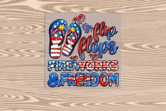Ready to Press, Flip Flops Fireworks and Freedom, DTF Transfer Print