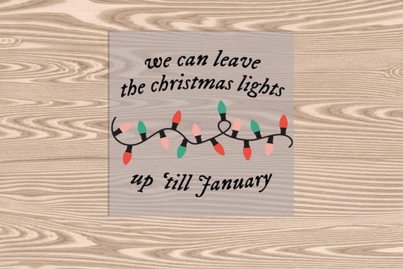 Ready to Press, We Can Leave the Christmas Lights Up Til January, Lover, Christmas, heat transfer print, DTF Transfer Print
