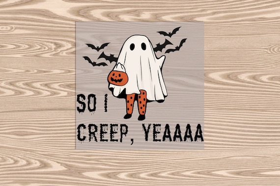 Ready to Press, So I Creep Halloween, heat transfer print, DTF Transfer Print