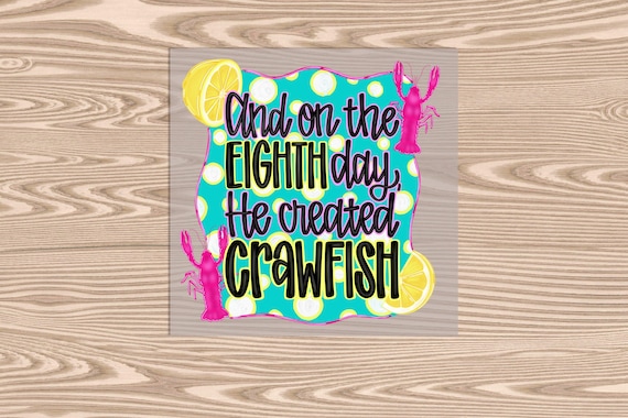 Ready to Press, He Created Crawfish, DTF Transfer Print