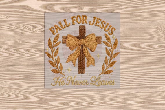 Ready to Press DTF Transfer-Fall For Jesus, He Never Leaves - Faux Yarn