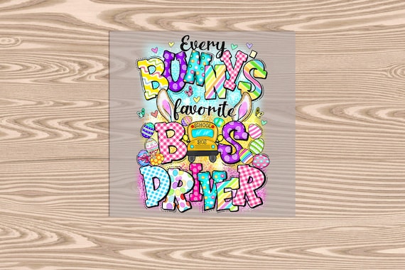 Ready to Press, Every Bunny Favorite Bus Driver, DTF Transfer Print