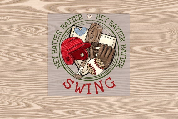 Ready to Press, Hey Batter Swing, heat transfer print, DTF Transfer Print
