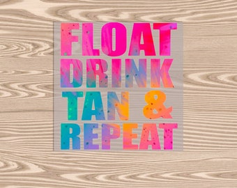 Ready to Press, Float Drink Tan Repeat, DTF Transfer Print