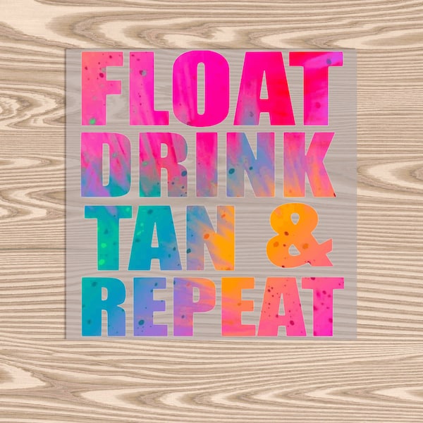 Ready to Press, Float Drink Tan Repeat, DTF Transfer Print