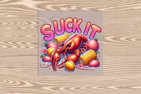 Ready to Press, Suck it- Crawfish, heat transfer print, DTF Transfer Print