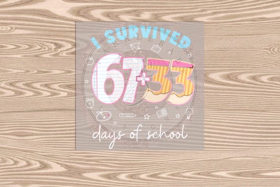 Ready to Press DTF Transfer- 67+33 days of School- heat transfer