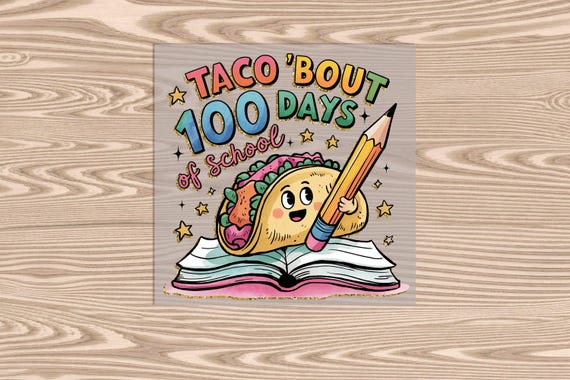 Ready to Press, 100 Days of School Tacos, DTF Transfer Print