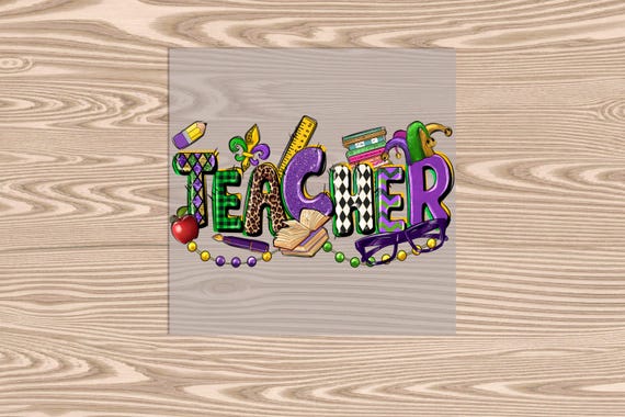 Ready to Press, Teacher Mardi Gras, heat transfer print, DTF Transfer Print