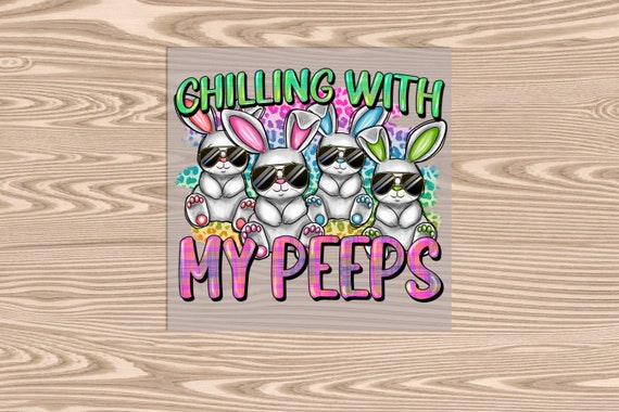 Ready to Press, Chillin with my Peeps, DTF Transfer Print