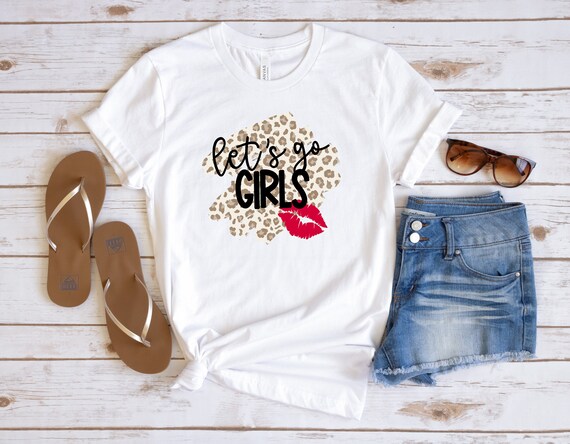 Ready to Press,   Lets Go Girls  ,heat transfer print , DTF Transfer Print