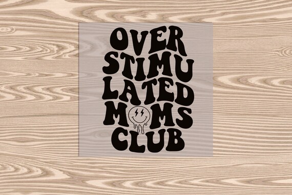 Ready to Press, Overstimulated Moms Club, heat transfer print, DTF Transfer Print