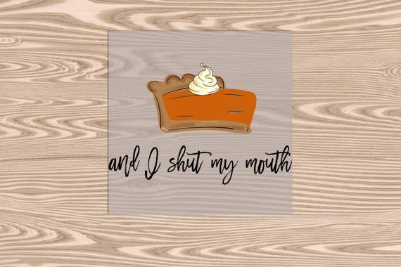 Ready to Press, Sweet Potato Pie, and I Shut My Mouth, heat transfer print, DTF Transfer Print